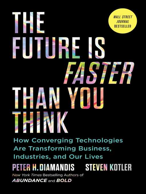 Title details for The Future Is Faster Than You Think by Peter H. Diamandis - Available
